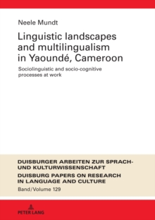 Linguistic Landscapes and Multilingualism in Yaounde, Cameroon : Sociolinguistic and socio-cognitive processes at work