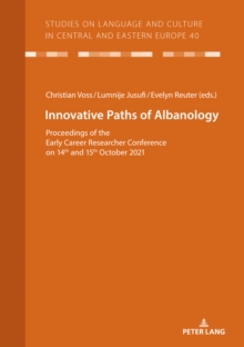 Innovative Paths of Albanology : Proceedings of the Early Career Researcher Conference on 14th and 15th October 2021