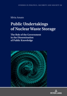 Public Undertakings of Nuclear Waste Storage : The Role of the Government in the Dissemination of Public Knowledge