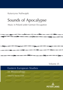 Sounds of Apocalypse : Music in Poland under German Occupation