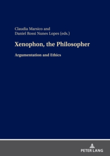 Xenophon, the Philosopher : Argumentation and Ethics