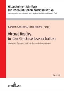 Virtual Reality in den Geisteswissenschaften : Konzepte, Methoden und interkulturelle Anwendungen