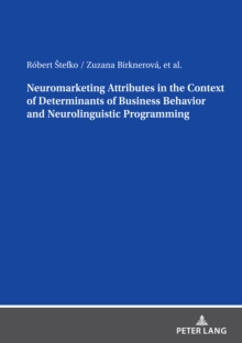 Neuromarketing Attributes in the Contex of Determinants of Business Behavior and Neurolinguistic Programming