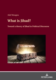 What is Jihad? : Toward a Theory of Jihad in Political Discourse