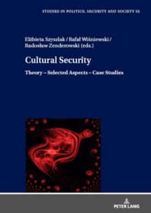 Cultural Security : Theory - Selected Aspects - Case Studies