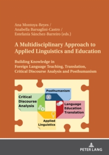 A Multidisciplinary Approach to Applied Linguistics and Education : Building Knowledge in Foreign Language Teaching, Translation, Critical Discourse Analysis and Posthumanism