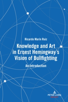 Knowledge and Art in Ernest Hemingway's Vision of Bullfighting : An Introduction