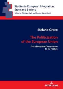 The Politicization of the European Union : From European Governance to EU Politics