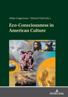 Eco-Consciousness in American Culture : Imperatives in the Age of the Anthropocene