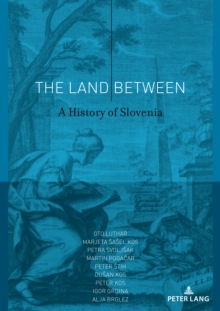 The Land Between : A History of Slovenia