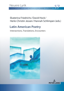 Latin American Poetry : Intersections, Translations, Encounters