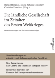 Die laendliche Gesellschaft im Zeitalter des Ersten Weltkrieges : Herausforderungen und ihre emotionalen Folgen