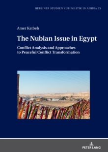 The Nubian Issue in Egypt : Conflict Analysis and Approaches to Peaceful Conflict Transformation