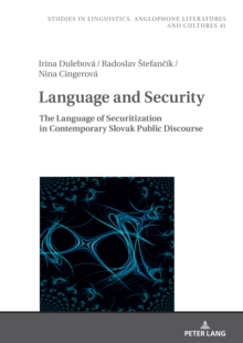 Language and Security : The Language of Securitization in Contemporary Slovak Public Discourse