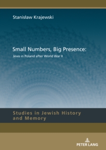 Small Numbers, Big Presence: Jews in Poland after World War II