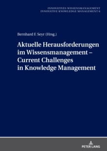 Aktuelle Herausforderungen im Wissensmanagement : Current Challenges in Knowledge Management