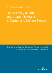 Political Imagination and Utopian Energies in Central and Eastern Europe