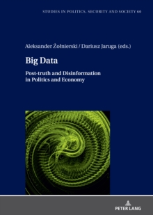 Big Data : Post-truth And Disinformation In Politics And Economy