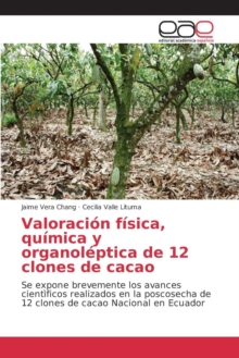 Valoracion fisica, quimica y organoleptica de 12 clones de cacao