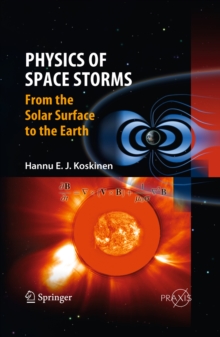 Physics of Space Storms : From the Solar Surface to the Earth