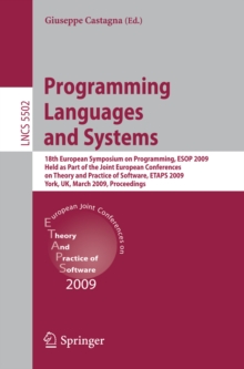 Programming Languages and Systems : 18th European Symposium on Programming, ESOP 2009, Held as Part of the Joint European Conferences on Theory and Practice of Software, ETAPS 2009, York, UK, March 22