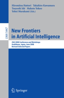 New Frontiers in Artificial Intelligence : JSAI 2008 Conference and Workshops, Asahikawa, Japan, June 11-13, 2008, Revised Selected Papers