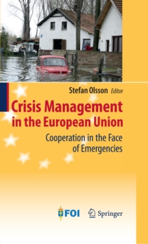 Crisis Management in the European Union : Cooperation in the Face of Emergencies