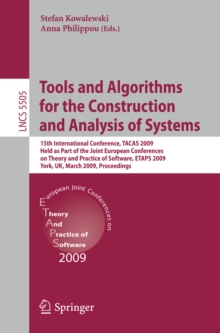 Tools and Algorithms for the Construction and Analysis of Systems : 15th International Conference, TACAS 2009, Held as Part of the Joint European Conferences on Theory and Practice of Software, ETAPS