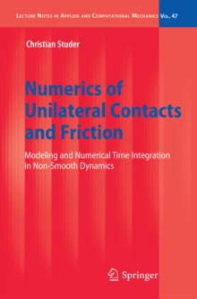 Numerics of Unilateral Contacts and Friction : Modeling and Numerical Time Integration in Non-Smooth Dynamics