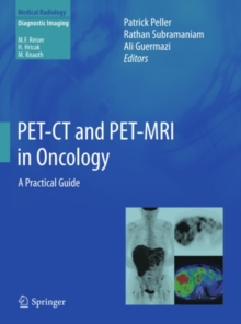 PET-CT and PET-MRI in Oncology : A Practical Guide