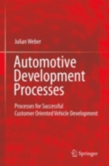 Automotive Development Processes : Processes for Successful Customer Oriented Vehicle Development