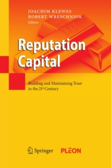 Reputation Capital : Building and Maintaining Trust in the 21st Century