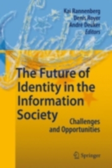 The Future of Identity in the Information Society : Challenges and Opportunities