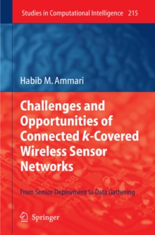 Challenges and Opportunities of Connected k-Covered Wireless Sensor Networks : From Sensor Deployment to Data Gathering