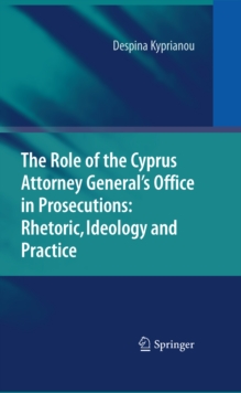 The Role of the Cyprus Attorney General's Office in Prosecutions: Rhetoric, Ideology and Practice