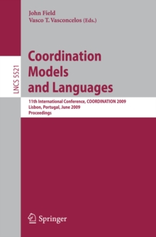 Coordination Models and Languages : 11th International Conference, COORDINATION 2009, Lisbon, Portugal, June 9-12, 2009, Proceedings