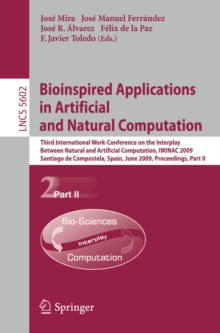 Bioinspired Applications in Artificial and Natural Computation : Third International Work-Conference on the Interplay Between Natural and Artificial Computation, IWINAC 2009, Santiago de Compostela, S