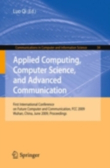 Applied Computing, Computer Science, and Advanced Communication : First International Conference on Future Computer and Communication, FCC 2009, Wuhan, China, June 6-7, 2009. Proceedings