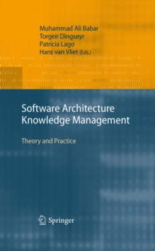 Software Architecture Knowledge Management : Theory and Practice