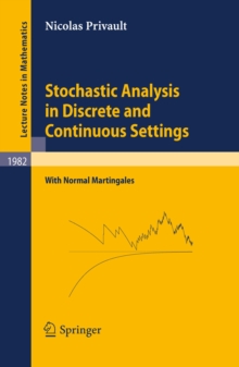 Stochastic Analysis in Discrete and Continuous Settings : With Normal Martingales