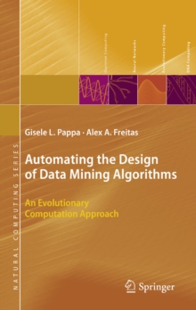 Automating the Design of Data Mining Algorithms : An Evolutionary Computation Approach