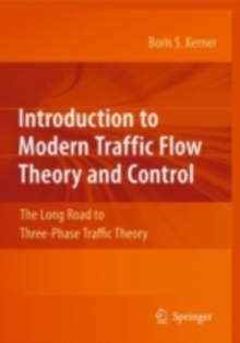 Introduction to Modern Traffic Flow Theory and Control : The Long Road to Three-Phase Traffic Theory