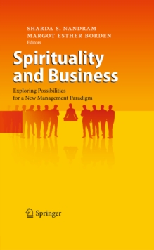 Spirituality and Business : Exploring Possibilities for a New Management Paradigm