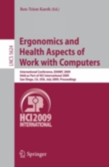 Ergonomics and Health Aspects of Work with Computers : International Conference, EHAWC 2009, Held as Part of HCI International 2009, San Diego, CA, USA, July 19-24, 2009, Proceedings