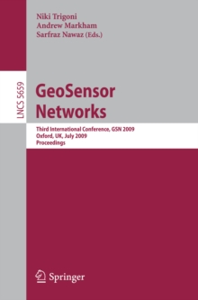 GeoSensor Networks : Third International Conference, GSN 2009, Oxford, UK, July 13-14, 2009, Proceedings