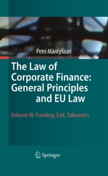 The Law of Corporate Finance: General Principles and EU Law : Volume III: Funding, Exit, Takeovers