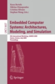 Embedded Computer Systems: Architectures, Modeling, and Simulation : 9th International Workshop, SAMOS 2009, Samos, Greece, July 20-23, 2009, Proceedings