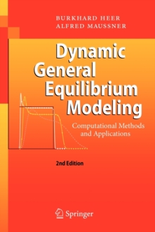 Dynamic General Equilibrium Modeling : Computational Methods and Applications, Paperback Book Dynamic General Equilibrium Modeling : Computational Methods and Applications, Paperback Book