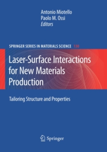 Laser-Surface Interactions for New Materials Production : Tailoring Structure and Properties