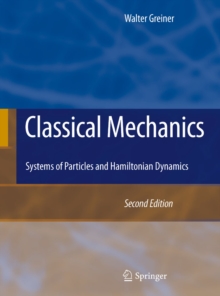 Classical Mechanics : Systems of Particles and Hamiltonian Dynamics